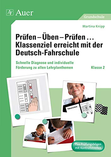 Prüfen - Üben - Prüfen Klassenziel erreicht mit der Deutsch-Fahrschule: Schnelle Diagnose und individuelle Förderung zu allen Lehrplanthemen der Klasse 2 von Auer Verlag i.d.AAP LW