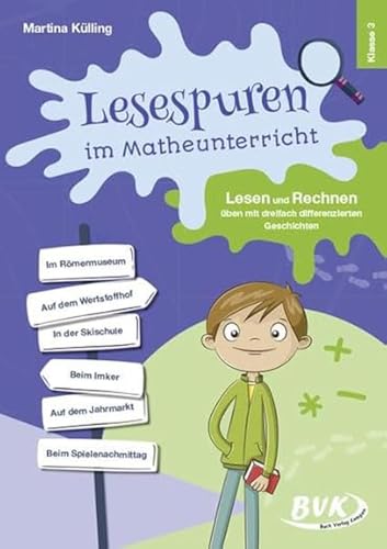 Lesespuren im Matheunterricht 3. Klasse: Lesen und Rechnen üben mit dreifach differenzierten Geschichten