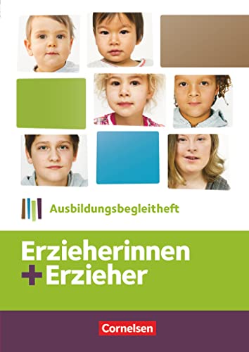 Erzieherinnen + Erzieher - Ausgabe 2014 - Zu allen Bänden: Ausbildungsbegleitheft - Arbeitsheft Erzieherinnen + Erzieher - Ausgabe 2014 - Zu allen Bänden: Ausbildungsbegleitheft - Arbeitsheft