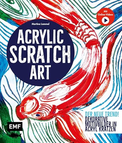 Acrylic Scratch Art: Dekorative Motivbilder in Acryl kratzen – Kreativ mit Martina Lammel – Kratz-Kunst der neue Trend!