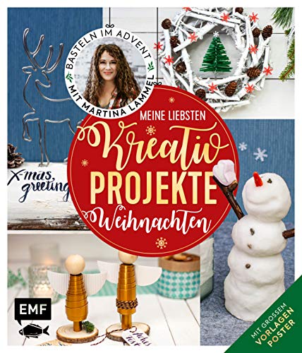 Meine liebsten Kreativ-Projekte – Weihnachten: Basteln im Advent mit Martina Lammel, die beliebte TV-Expertin – Mit großem Vorlagenposter