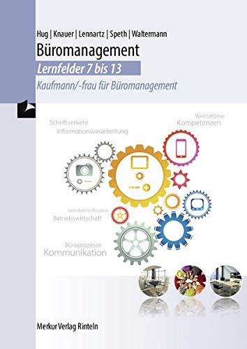 Büromanagement - Lernfelder 7 bis 13: - Kaufmann/-frau für Büromanagement