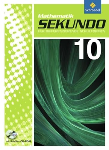 Sekundo: Mathematik für differenzierende Schulformen - Ausgabe 2009: Schülerband 10 mit CD-ROM (Sekundo - Mathematik für differenzierende Schulformen: Ausgabe 2009 für das 7. - 10. Schuljahr)