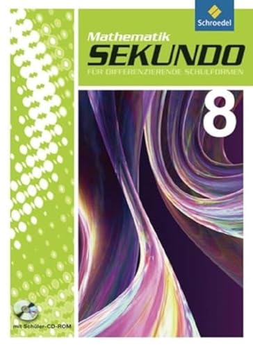 Sekundo: Mathematik für differenzierende Schulformen - Ausgabe 2009: Schülerband 8 mit CD-ROM (Sekundo - Mathematik für differenzierende Schulformen: Ausgabe 2009 für das 7. - 10. Schuljahr) Sekundo: Mathematik für differenzierende Schulformen - Ausgabe 2009: Schülerband 8 mit CD-ROM (Sekundo - Mathematik für differenzierende Schulformen: Ausgabe 2009 für das 7. - 10. Schuljahr)