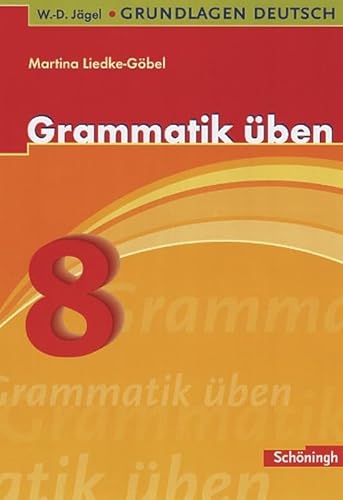 W.-D. Jägel Grundlagen Deutsch: Grammatik üben 8. Schuljahr