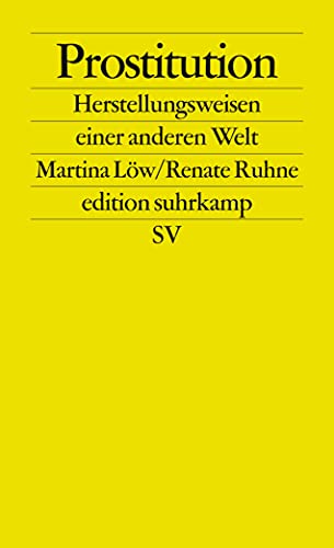 Prostitution: Herstellungsweisen einer anderen Welt (edition suhrkamp) von Suhrkamp Verlag AG