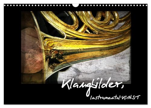 Klangbilder Instrumental-KUNST (Wandkalender 2025 DIN A3 quer), CALVENDO Monatskalender: Musikalische Bilderlebnisse, künstlerisch bearbeitet. von CALVENDO