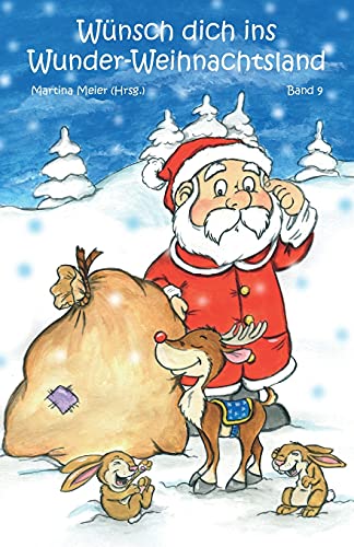 Wünsch dich ins Wunder-Weihnachtsland Band 9: Erzählungen, Märchen und Gedichte zur Advents- und Weihnachtszeit von Papierfresserchens MTM-Verlag