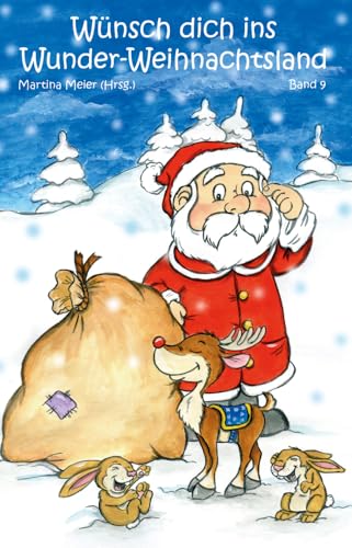 Wünsch dich ins Wunder-Weihnachtsland Band 9: Erzählungen, Märchen und Gedichte zur Advents- und Weihnachtszeit