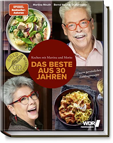 Kochen mit Martina und Moritz - Das Beste aus 30 Jahren: Unsere persönlichen Lieblingsrezepte - Köstliche Rezepte mit Fleisch, Fisch und Gemüse