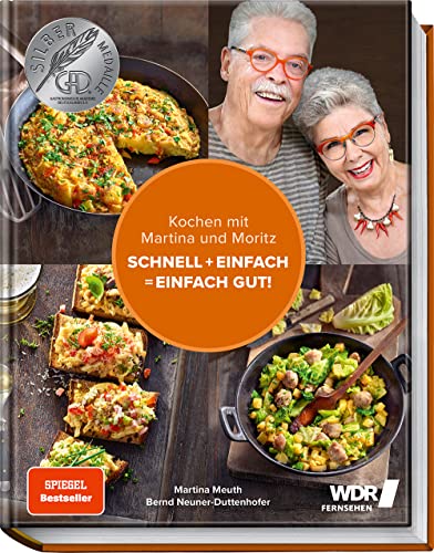 Kochen mit Martina und Moritz – Schnell + einfach = einfach gut!: Unsere persönlichen Lieblingsrezepte