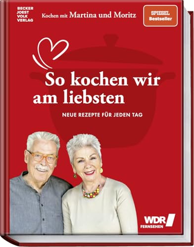 Kochen mit Martina und Moritz – So kochen wir am liebsten: Neue Rezepte für jeden Tag von Becker Joest Volk Verlag