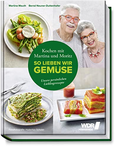 Kochen mit Martina und Moritz - So lieben wir Gemüse: Unsere persönlichen Lieblingsrezepte - Gemüsegenuss durch das ganze Jahr - Spinat - Spargel - Aubergine - Kürbis – Wildkräuter Kochen mit Martina und Moritz - So lieben wir Gemüse: Unsere persönlichen Lieblingsrezepte - Gemüsegenuss durch das ganze Jahr - Spinat - Spargel - Aubergine - Kürbis – Wildkräuter