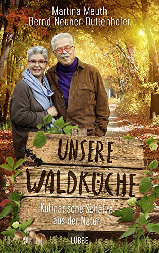 Unsere Waldküche: Kulinarische Schätze aus der Natur Unsere Waldküche: Kulinarische Schätze aus der Natur