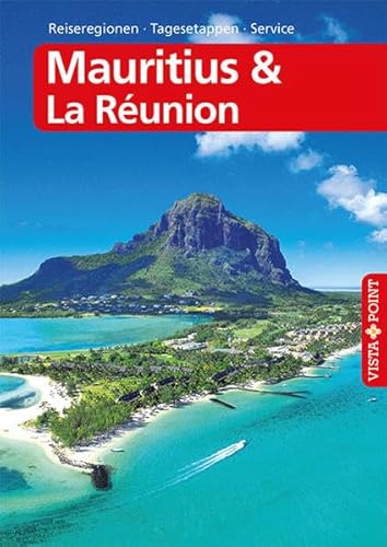 Mauritius & La Réunion - VISTA POINT Reiseführer A bis Z Mauritius & La Réunion - VISTA POINT Reiseführer A bis Z