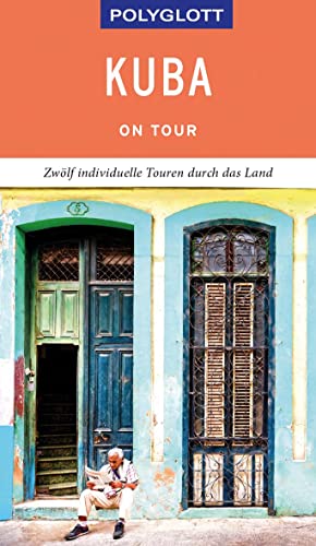 POLYGLOTT on tour Reiseführer Kuba: Zwölf individuelle Touren durch das Land von Gräfe und Unzer