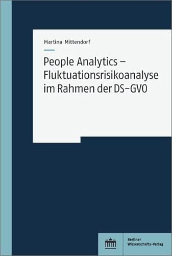 People Analytics - Fluktuationsrisikoanalyse im Rahmen der DS-GVO von BWV Berliner-Wissenschaft