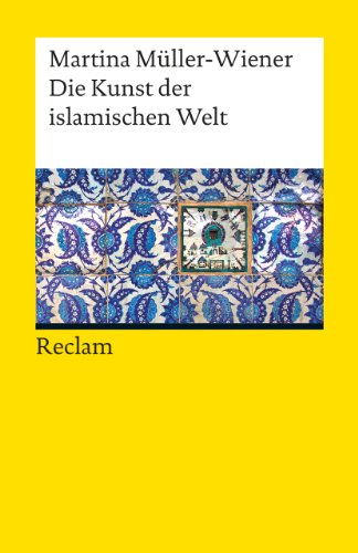 Die Kunst der islamischen Welt (Reclams Universal-Bibliothek) von Reclam Philipp Jun.