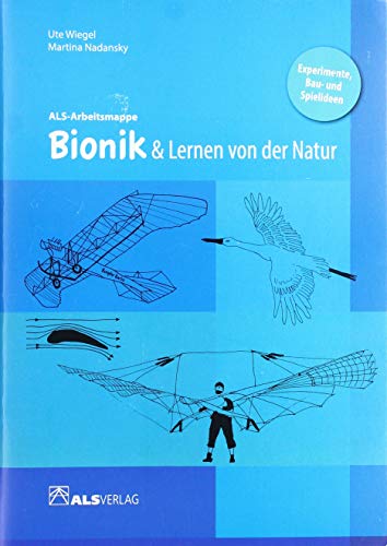 Bionik & Lernen von der Natur: Experimente, Bau- und Spielideen (ALS-Arbeitsmappe)