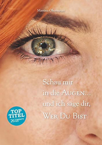 Schau mir in die Augen ... und ich sage dir, wer Du bist: Einführung in die psychologische Irisdiagnostik Schau mir in die Augen ... und ich sage dir, wer Du bist: Einführung in die psychologische Irisdiagnostik