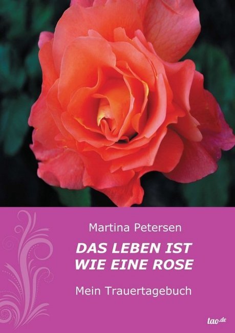 Das Leben ist wie eine Rose von tao.de in J. Kamphausen