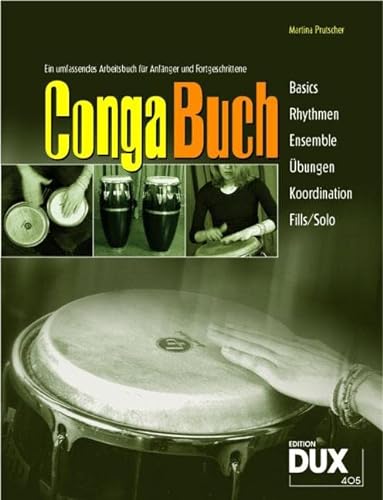 Conga Buch inkl CD: Ein umfassendes Arbeitsbuch für Anfänger und Fortgeschrittene: Ein praxisnahes Arbeitsbuch mit CD für Anfänger und Fortgeschrittene