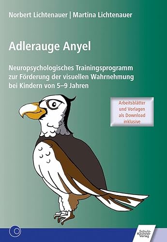 Adlerauge Anyel: Neuropsychologisches Trainingsprogramm zur Förderung der visuellen Wahrnehmung bei Kindern von 5-9 Jahren von Schulz-Kirchner Verlag Gm