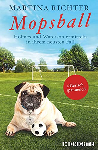 Mopsball: Holmes und Waterson ermitteln in ihrem neusten Fall (Ein-Holmes-und-Waterson-Krimi, Band 7)