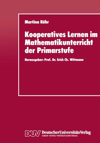 Kooperatives Lernen im Mathematikunterricht der Primarstufe: Entwicklung und Evaluation Eines Fachdidaktischen Konzepts zur Förderung der Kooperationsfähigkeit von Schülern (German Edition) von Deutscher Universitätsverlag