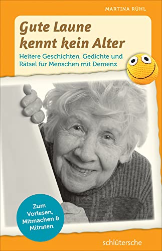 Gute Laune kennt kein Alter: Heitere Geschichten, Gedichte und Rätsel für Menschen mit Demenz von Schlütersche