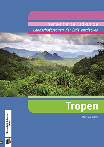 Landschaftszonen der Erde entdecken: Tropen (Themenhefte Erdkunde) von Verlag an der Ruhr