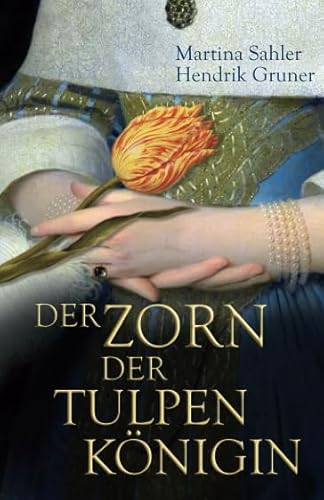 Der Zorn der Tulpenkönigin (Tulpentrilogie, Band 2)