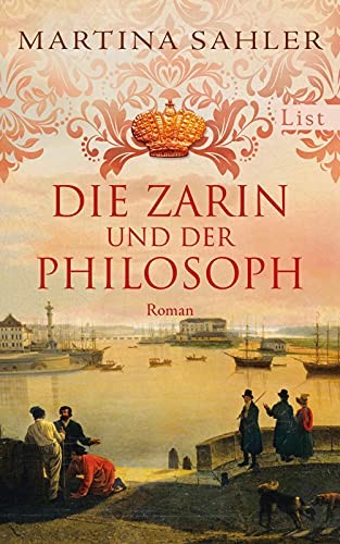 Die Zarin und der Philosoph: Roman | Eintauchen in das Petersburg von Katharina der Großen (Sankt-Petersburg-Roman, Band 2) von List Hardcover