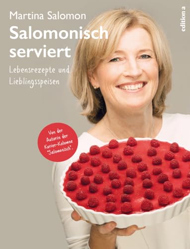 Salomonisch serviert: Lebensrezepte und Lieblingsspeisen von edition a