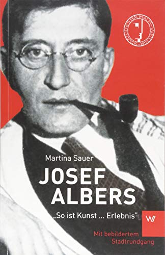 Josef Albers: "So ist Kunst ... Erlebnis"
