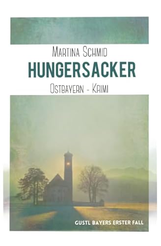 Hungersacker: Gustl Bayers erster Fall (Gustl Bayers Fall, Band 1)