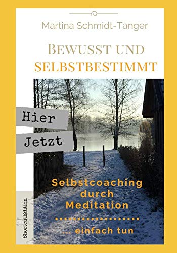 Bewusst und Selbstbestimmt: Selbstcoaching durch Meditation - einfach tun von Independently published