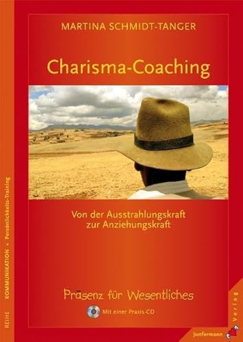 Charisma-Coaching: Von der Ausstrahlungs- zur Anziehungskraft. Präsenz für Wesentliches. Mit einer Praxis-CD Charisma-Coaching: Von der Ausstrahlungs- zur Anziehungskraft. Präsenz für Wesentliches. Mit einer Praxis-CD