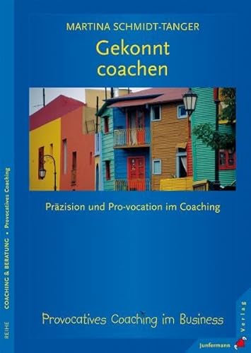 Gekonnt coachen: Präzision und Provokation im Coaching von Junfermann Verlag