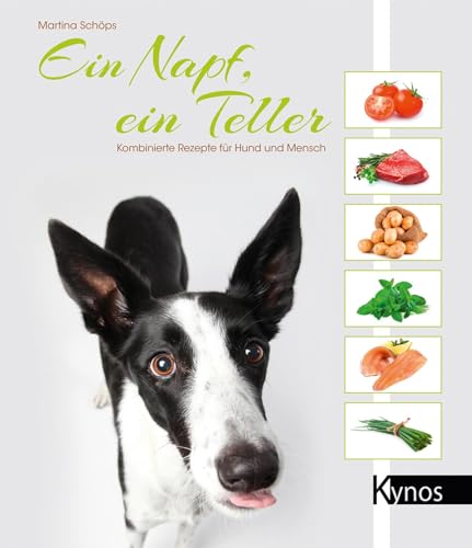 Ein Napf, ein Teller: Kombinierte Rezepte für Hund und Mensch von Kynos Verlag