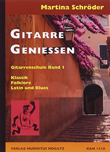 Gitarre Geniessen, Band 1: Klassik / Folklore / Latin und Blues Solospiel und Liedbegleitung Für Kinder ab 8 Jahren, Jugendliche und Erwachsene Für den Einzel- und Gruppenunterricht Gitarre Geniessen, Band 1: Klassik / Folklore / Latin und Blues Solospiel und Liedbegleitung Für Kinder ab 8 Jahren, Jugendliche und Erwachsene Für den Einzel- und Gruppenunterricht von Nogatz, H