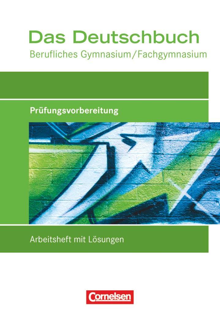 Das Deutschbuch: Prüfungswissen. Arbeitsheft mit Lösungen. Berufliches Gymnasium/Fachgymnasium von Cornelsen Verlag GmbH