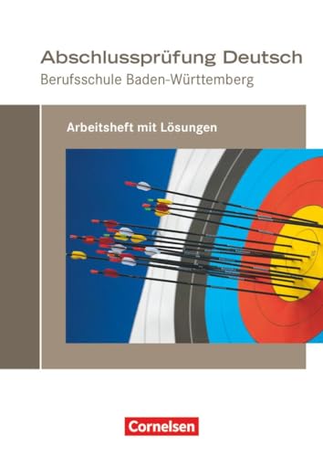 Arbeitsheft mit Lösungen (Abschlussprüfung Deutsch: Berufsschule Baden-Württemberg) von Cornelsen Verlag GmbH