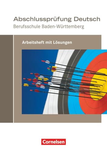 Arbeitsheft mit Lösungen (Abschlussprüfung Deutsch: Berufsschule Baden-Württemberg) Arbeitsheft mit Lösungen (Abschlussprüfung Deutsch: Berufsschule Baden-Württemberg)
