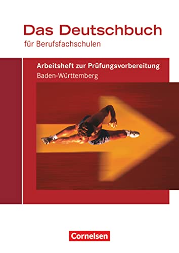 Das Deutschbuch für Berufsfachschulen - Bisherige Ausgabe: Arbeitsheft zur Prüfungsvorbereitung für Baden-Württemberg - Mit Lösungen Das Deutschbuch für Berufsfachschulen - Bisherige Ausgabe: Arbeitsheft zur Prüfungsvorbereitung für Baden-Württemberg - Mit Lösungen