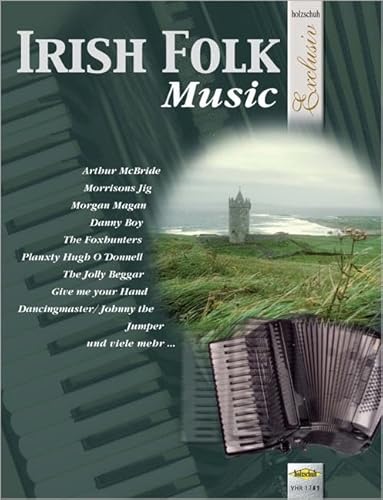 Irish Folk Music für Akkordeon: aus der Reihe Holzschuh Exclusiv