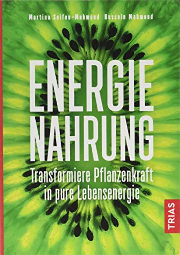 Energienahrung: Transformiere Pflanzenkraft in pure Lebensenergie