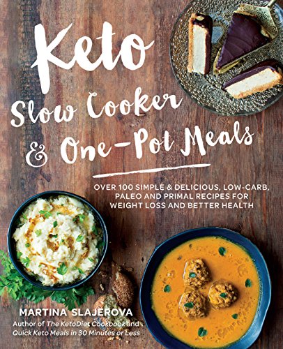 Keto Slow Cooker & One-Pot Meals: Over 100 Simple & Delicious Low-Carb, Paleo and Primal Recipes for Weight Loss and Better Health (4) (Keto for Your Life, Band 4)