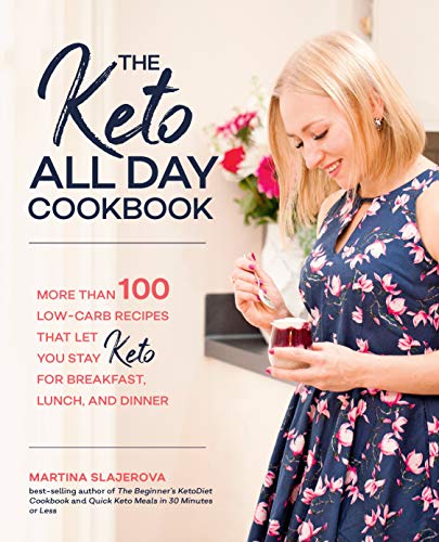 The Keto All Day Cookbook: More Than 100 Low-Carb Recipes That Let You Stay Keto for Breakfast, Lunch, and Dinner (7) (Keto for Your Life, Band 7)