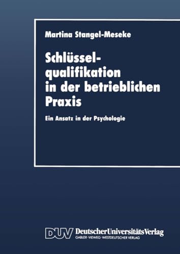 Schlüsselqualifikation in der betrieblichen Praxis: Ein Ansatz In Der Psychologie (German Edition) von Deutscher Universitätsverlag